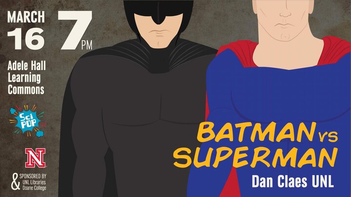 Batman vs Superman SciPop Talk March 16, 7p.m., Adele Hall Learning Commons